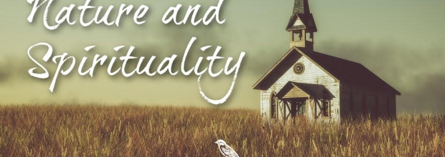 white, weathered chapel with spire located in a wheat field with the text title of article "Nature and Spirituality"